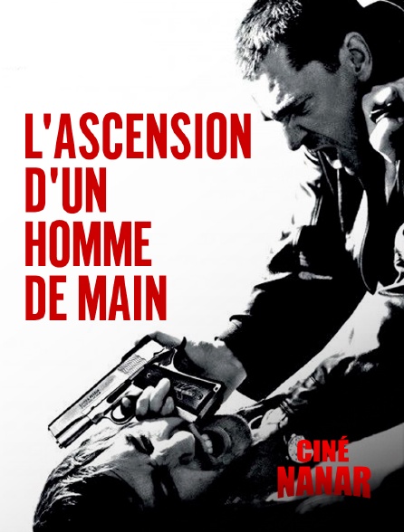 Ciné Nanar - L'ascension d'un homme de main