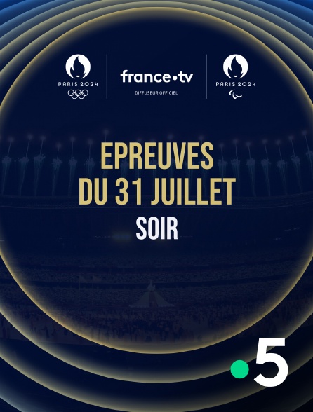 France 5 - Paris 2024 - Epreuves du 31 juillet : Session du soir - 31/07/2024 à 19h16