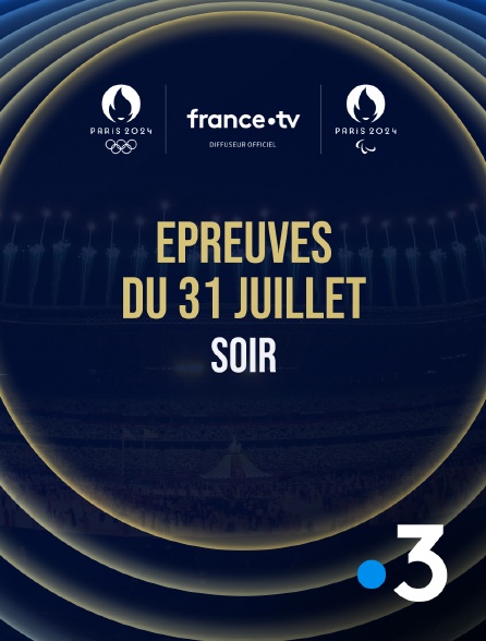 France 3 - Paris 2024 - Epreuves du 31 juillet : Session du soir - 31/07/2024 à 20h40