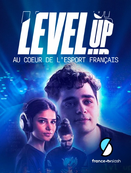 Slash - Level Up, au cœur de l'esport français