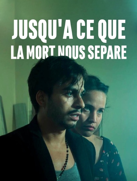 Jusqu'à ce que la mort nous sépare - 11/01/2020 à 02h00