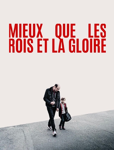 Mieux que les rois et la gloire