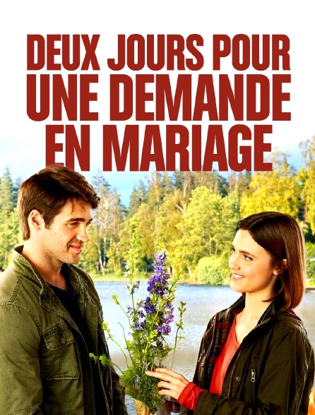 Deux jours pour une demande en mariage