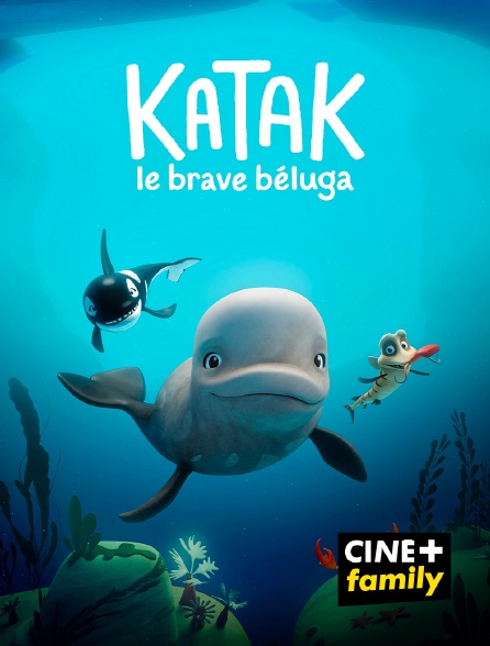 CINE+ Family - Katak, le brave béluga