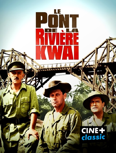 CINE+ Classic - Le pont de la rivière Kwaï