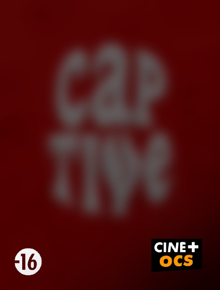 CINÉ Cinéma - Captive