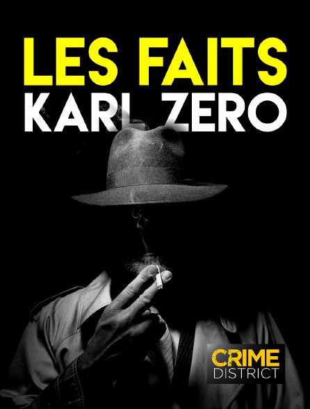 Crime District - Les faits Karl Zéro - 20/09/2024 à 02h32