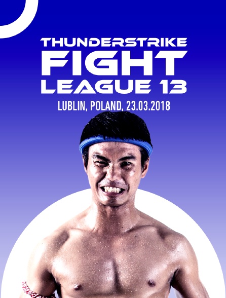 Thunderstrike Fight League 13, Lublin, Poland, 23.03.2018 - 14/01/2022 à 02h45