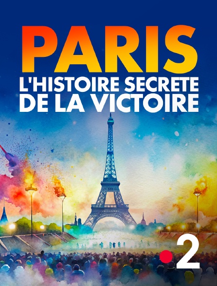 France 2 - Paris, l'histoire secrète de la victoire