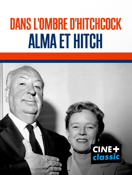 CINE+ Classic - Dans l'ombre d'Hitchcock