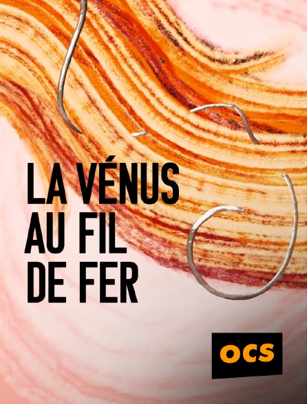 OCS - La Vénus au fil de fer