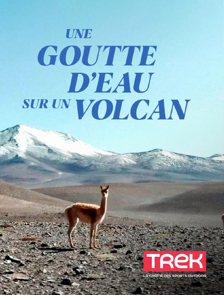 Trek - Une goutte d'eau sur un volcan