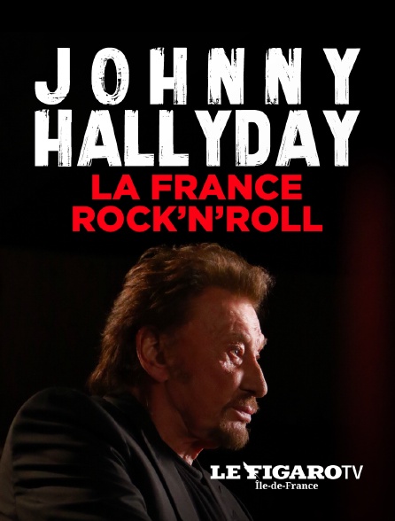 Le Figaro TV Île-de-France - Johnny Hallyday, la France Rock'n Roll - 21/08/2024 à 00h00