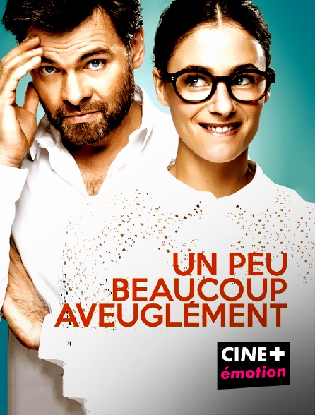 CINE+ Emotion - Un peu, beaucoup, aveuglément