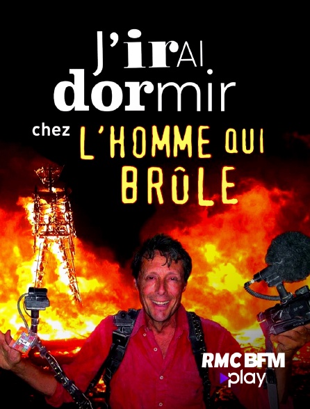 RMC BFM Play - J'irai dormir chez l'homme qui brûle