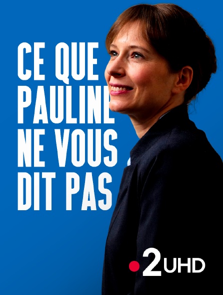 France 2 UHD - Ce que Pauline ne vous dit pas - S01E03