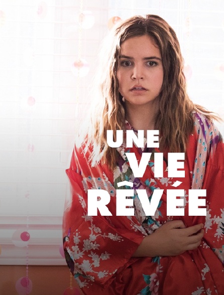 Une vie rêvée