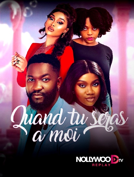 Nollywood Replay - Quand tu seras à moi