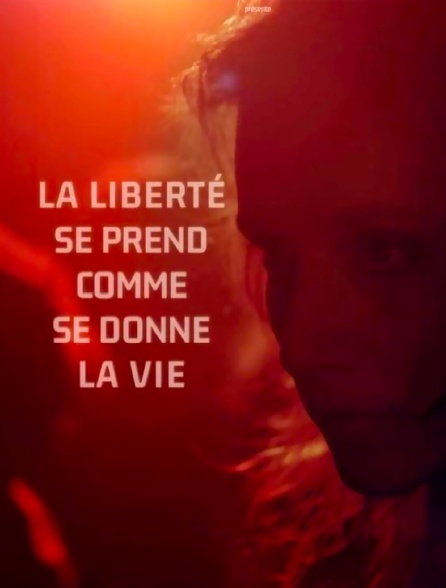 La liberté se prend comme se donne la vie