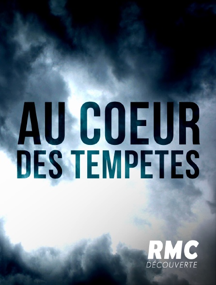 RMC Découverte - Au cœur des tempêtes