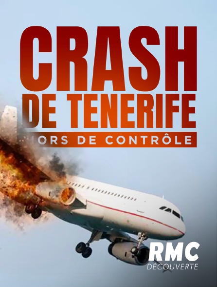 RMC Découverte - Crash de Tenerife : hors de contrôle - 15/09/2024 à 08h43