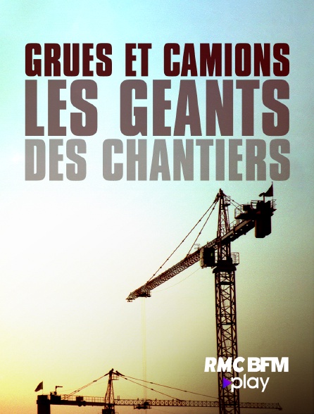 RMC BFM Play - Grues et camions : les géants des chantiers