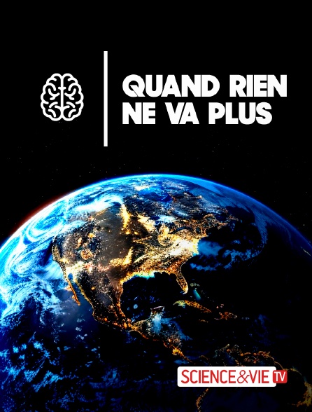 Science et Vie TV - Quand rien ne va plus