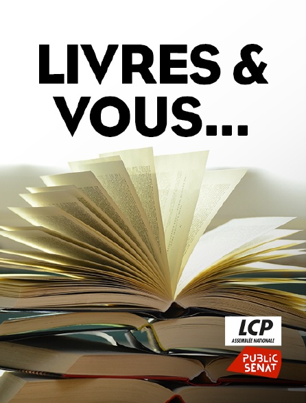 LCP Public Sénat - Livres & vous...