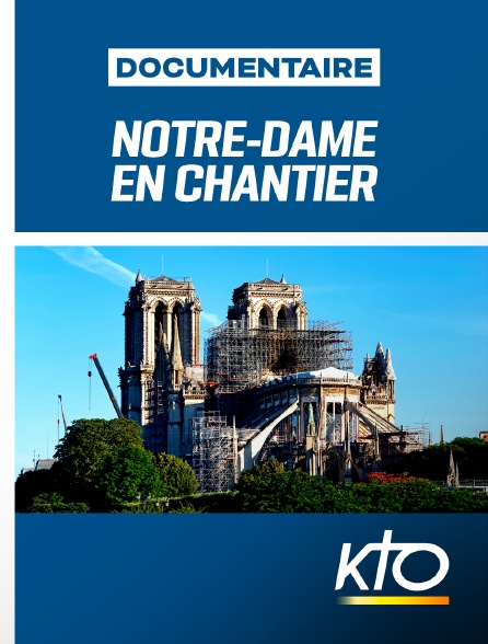 KTO - Notre-Dame en chantier - 22/09/2024 à 19h35