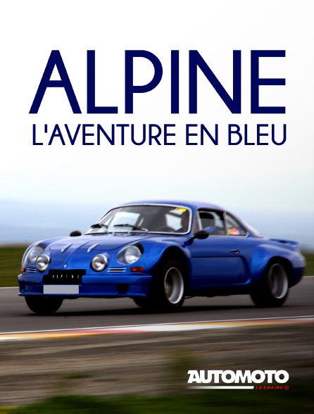 Automoto - Alpine, l'aventure en bleu