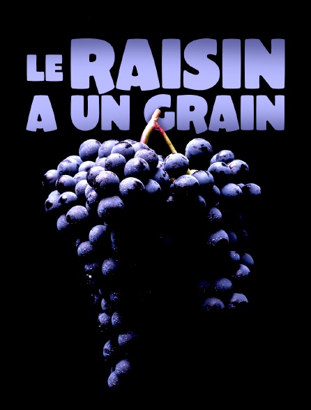 Le raisin a un grain