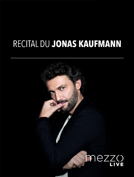 Mezzo Live HD - Jonas Kaufmann en récital