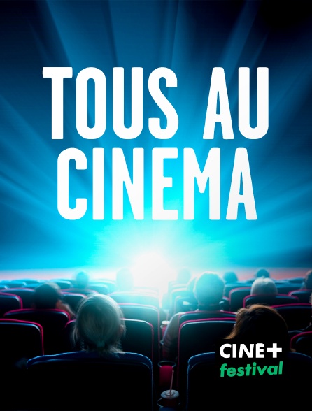 CINE+ Festival - Tous au cinéma