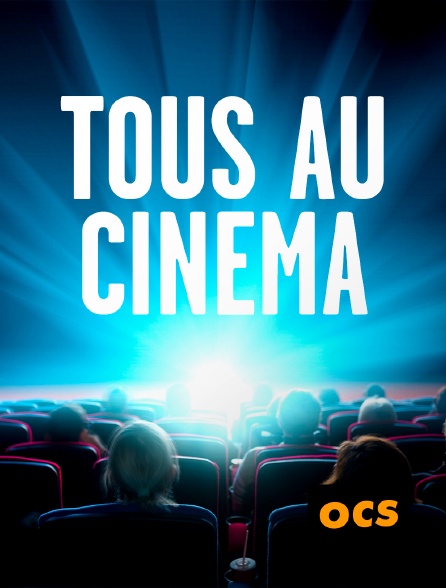 OCS - Tous au cinéma