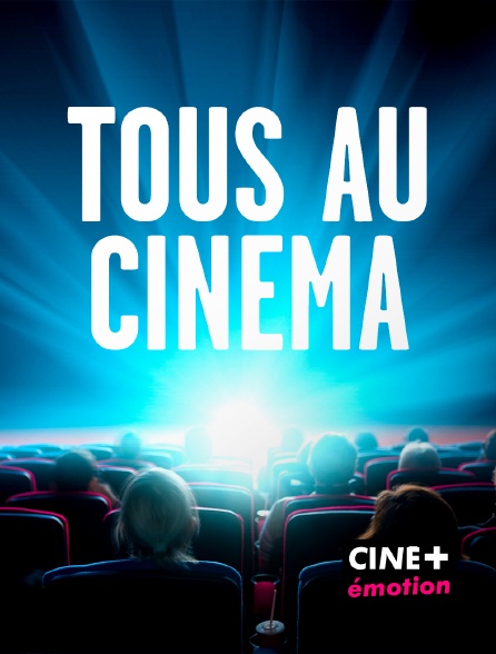 CINE+ Emotion - Tous au cinéma