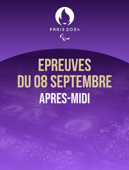 Paris 2024 - Epreuves du 8 septembre : session d'après-midi