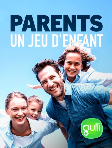 Gulli - Parents, un jeu d'enfant - 19/09/2024 à 14h05