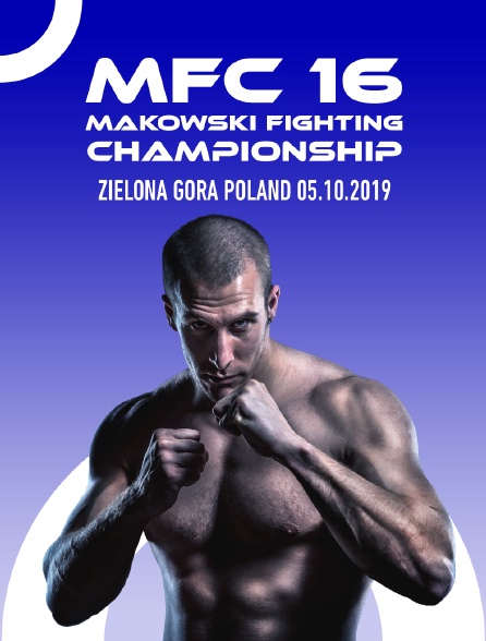 MFC 16 Makowski Fighting Championship, Zielona Góra, Poland, 05.10.2019 - 30/05/2024 à 06h15