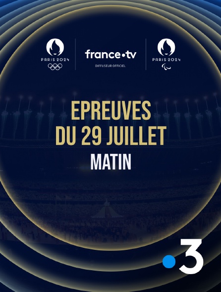 France 3 - Paris 2024 - Epreuves du 29 juillet : Session du matin - 29/07/2024 à 08h55