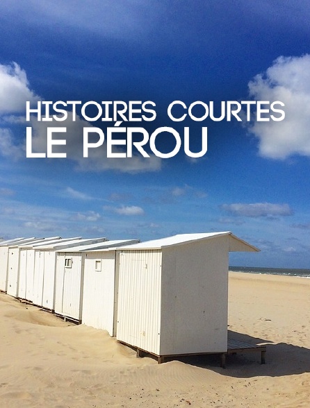 Histoires courtes : Le Pérou