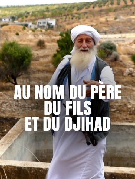 Au nom du père, du fils et du djihad