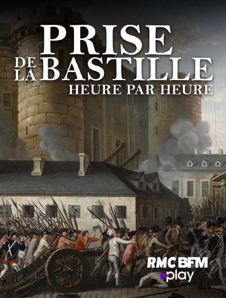 RMC BFM Play - 14 Juillet 1789 : la prise de la Bastille heure par heure