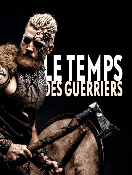 Le temps des guerriers