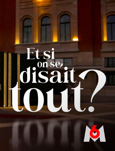 M6 - Et si on se disait tout ? - 31/08/2023 à 01h27