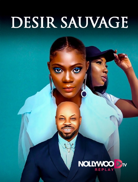 Nollywood Replay - Désir sauvage