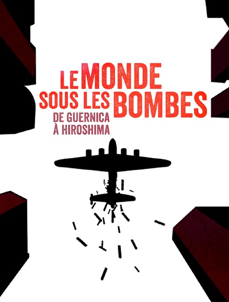 Le monde sous les bombes, de Guernica à Hiroshima