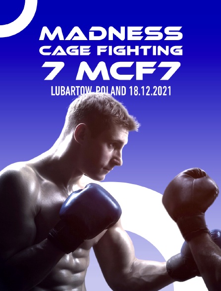 Madness Cage Fighting 7 (Mcf7), Lubartow, Poland 18.12.2021 - 04/05/2024 à 03h40