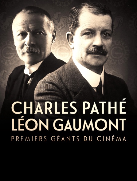 Charles Pathé et Léon Gaumont, premiers géants du cinéma *2016