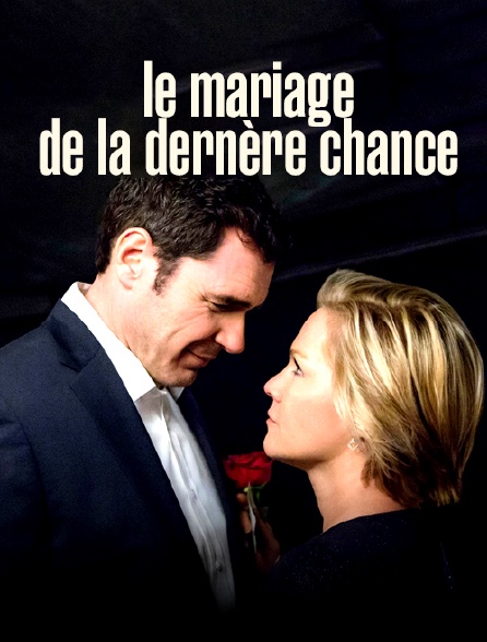 Le mariage de la dernière chance