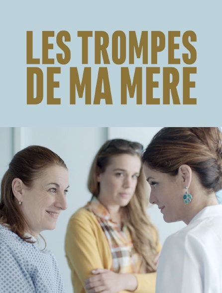 Les trompes de ma mère